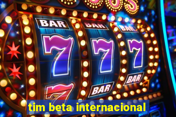 tim beta internacional